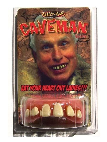 Billy Bob Cave man Teeth